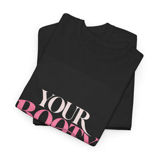 Your Booty Is My Business Tee