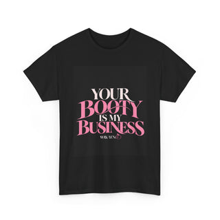 Your Booty Is My Business Tee
